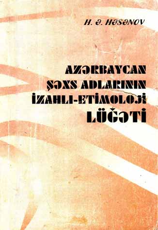 Azərbaycan Şəx Adlarının Izahlı Etimoloji Lüğəti - H E Həsənov